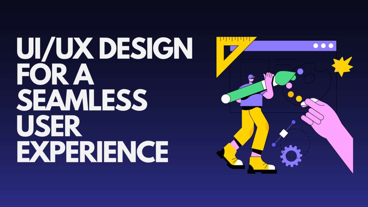 UI/UX Design Best Practices for a Seamless User Experience | Enhance ...