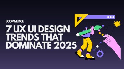 7-ux-ui-design-trends-that-dominate-2025