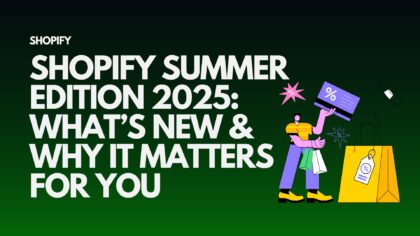 shopify-summer-edition-2025-whats-new-why-it-matters-for-you