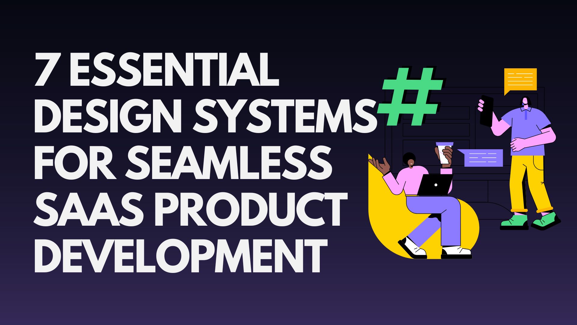 7-essential-design-systems-for-seamless-saas-product-development