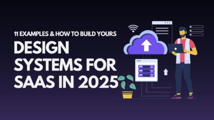 design-systems-for-saas-in-2025-11-examples-how-to-build-yours