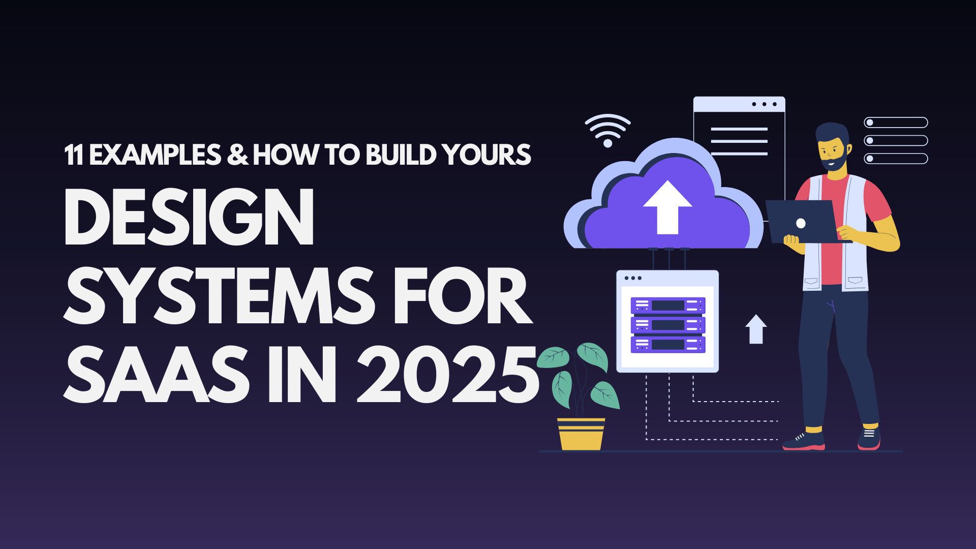 design-systems-for-saas-in-2025-11-examples-how-to-build-yours