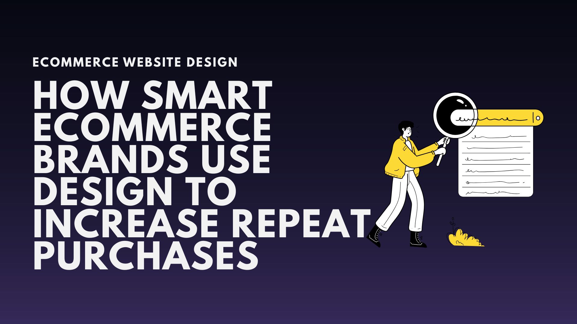 how-smart-ecommerce-brands-use-design-to-increase-repeat-purchases