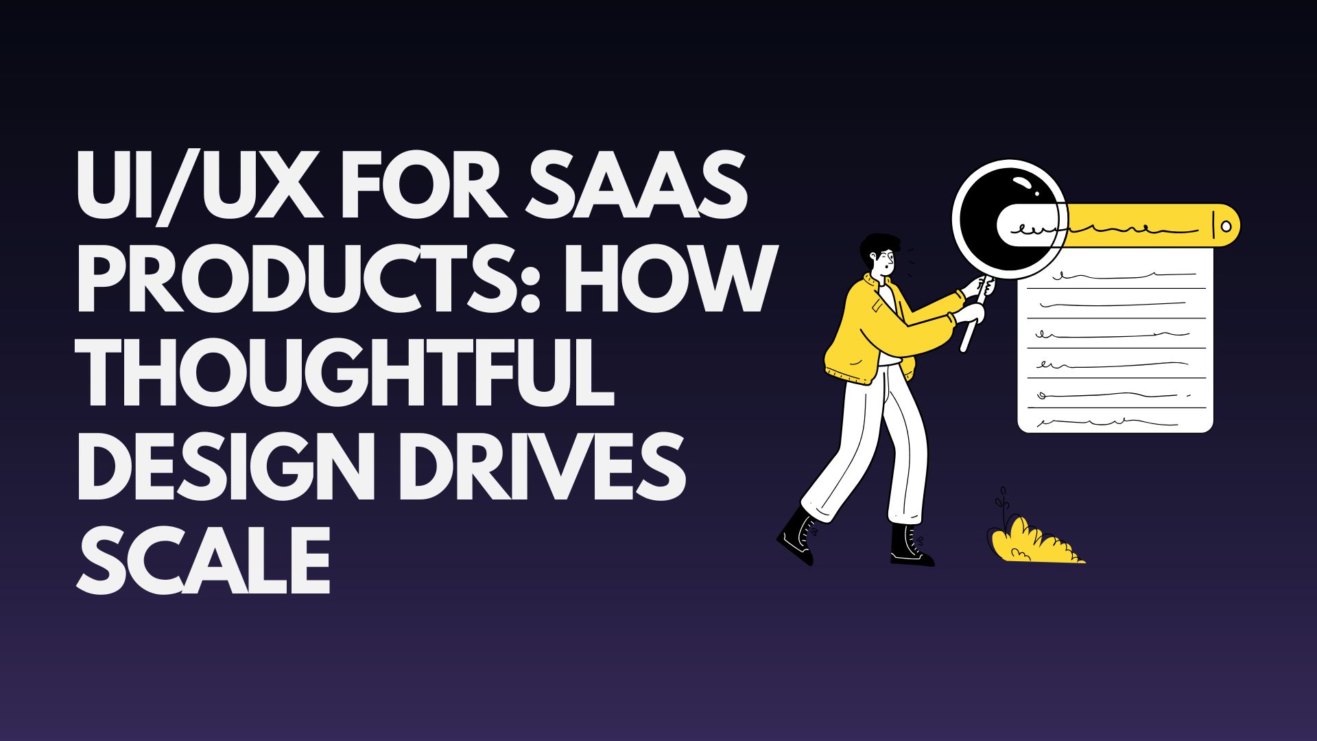 UI/UX for SaaS Products: How Thoughtful Design Drives Adoption ...