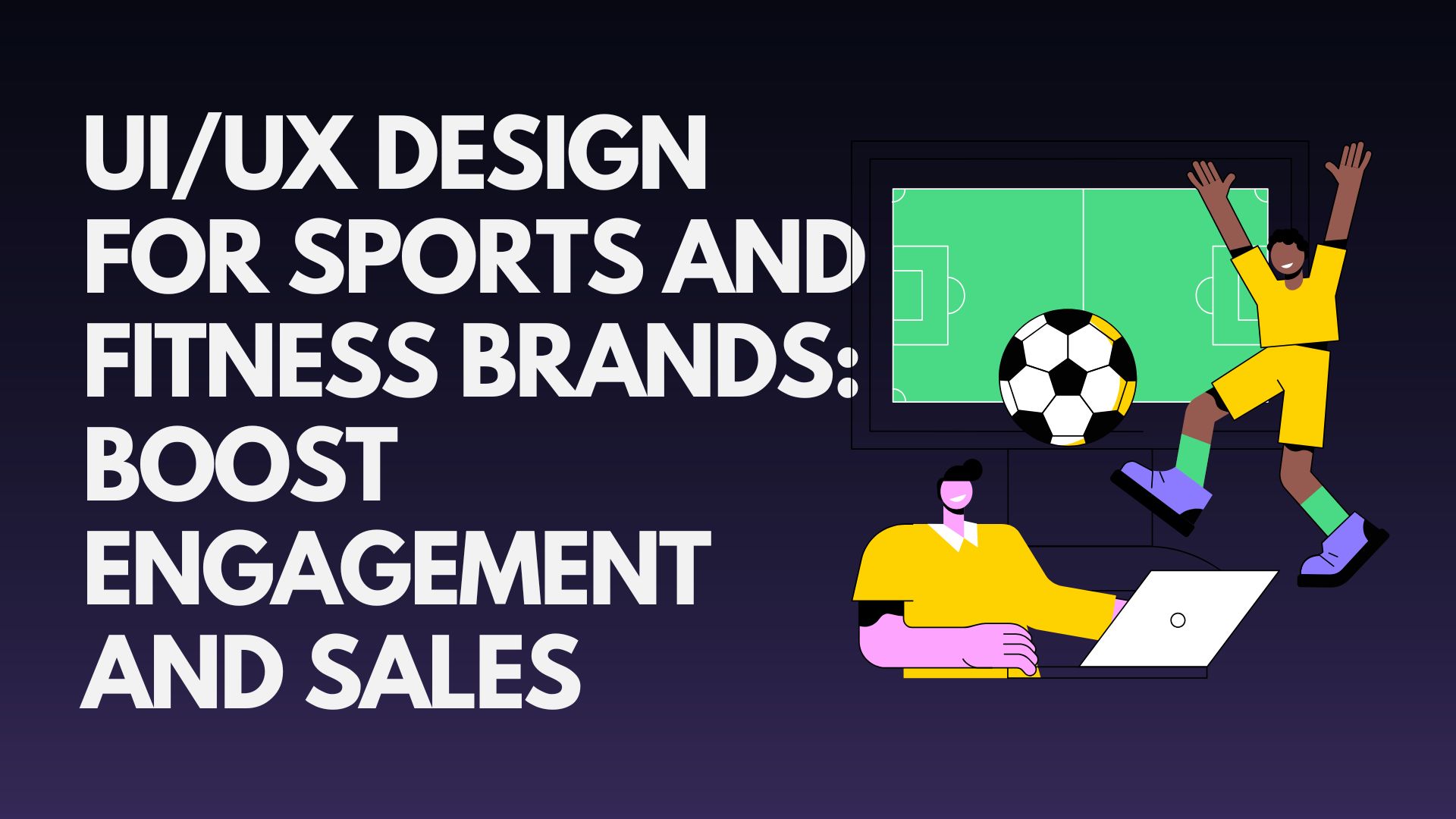 ui-ux-design-for-sports-and-fitness-brands-boost-engagement-and-sales